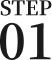 STEP 01